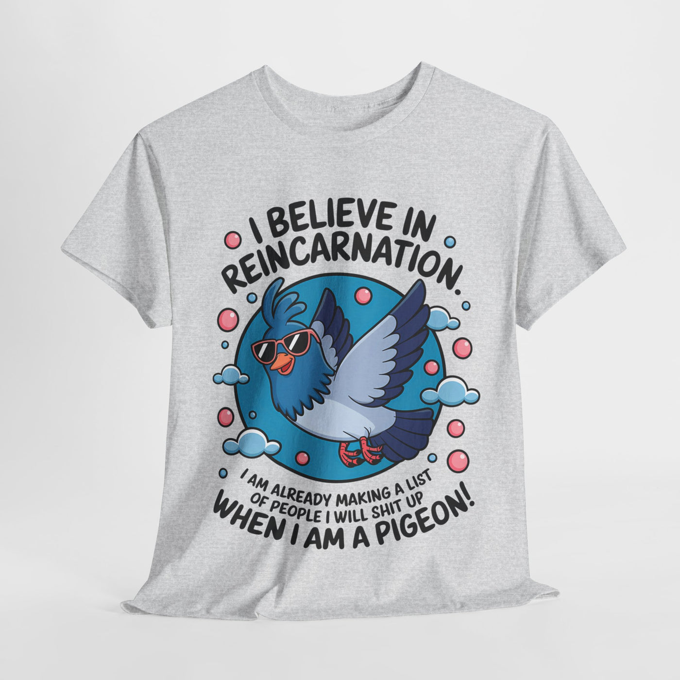 I believe in Reincarnaton - Funny T-Shirt