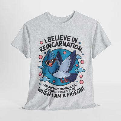 I believe in Reincarnaton - Funny T-Shirt