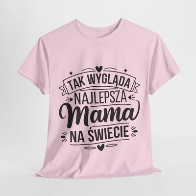 Tak Wygląda Najlepsza Mama- Koszulka dla każdej mamy