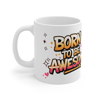 Mug - Born to Be Awesome Unicorn Ceramic Coffee Mug - Fun 11oz & 15oz Cups