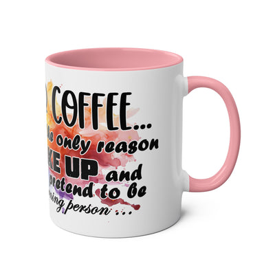 Funny Coffee Mug - Dear Coffee, You're the Only One I Wake Up For - 11oz