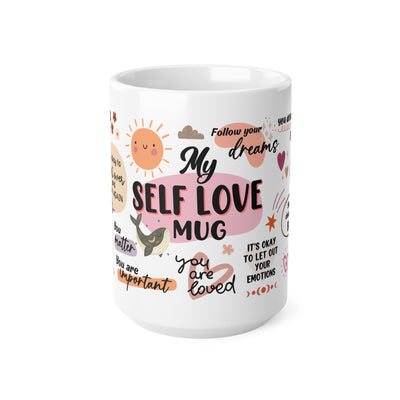 Mug - Self Love White Ceramic Coffee Mug - Inspirational Quotes for Daily Motivation - 11oz & 15oz