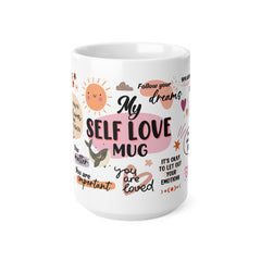 Mug - Self Love White Ceramic Coffee Mug - Inspirational Quotes for Daily Motivation - 11oz & 15oz