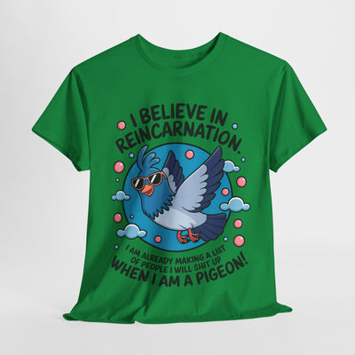 I believe in Reincarnaton - Funny T-Shirt
