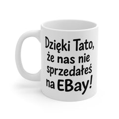 Kubek „Dzięki Tato, że mnie ni e sprzedałeś na eBay!” 😄 | Śmieszny prezent dla Taty ❤️ | 330 ml