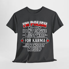 I'm Polish Heavy Cotton Tee, Funny Polish Shirt, Karma Humor Tee, Gift for Polish Friends, Casual Graphic Tee