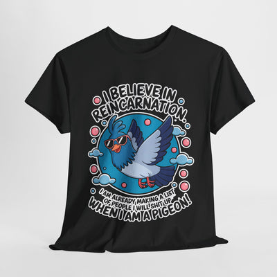 I believe in Reincarnaton - Funny T-Shirt