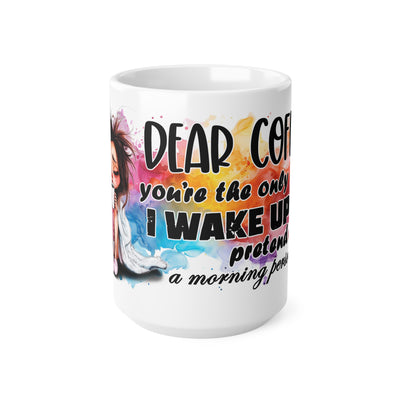 Humorous White Ceramic Coffee Mug - "Dear Coffee, You're the Only One I Wake Up To"