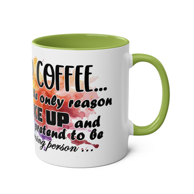 Funny Coffee Mug - Dear Coffee, You're the Only One I Wake Up For - 11oz