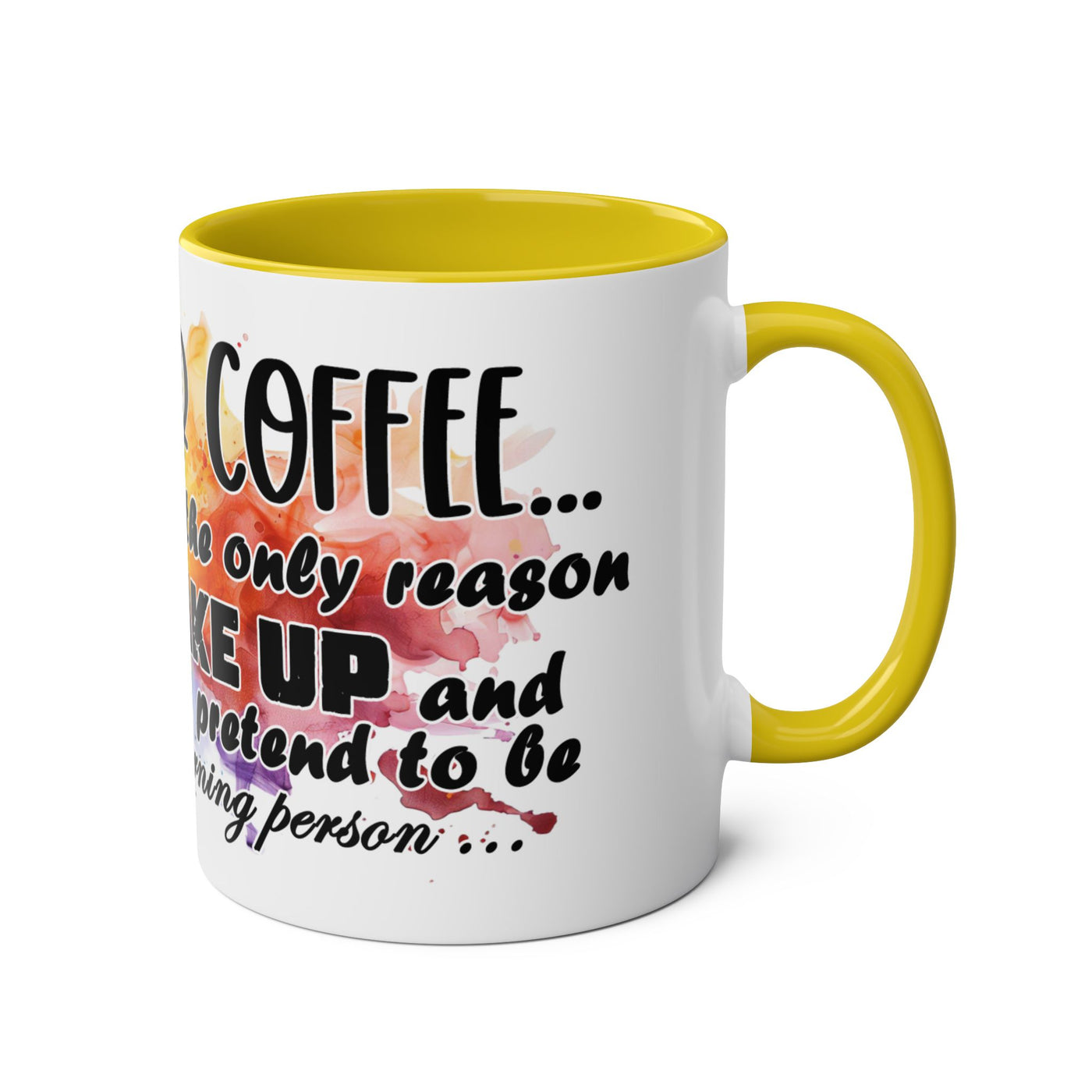 Funny Coffee Mug - Dear Coffee, You're the Only One I Wake Up For - 11oz