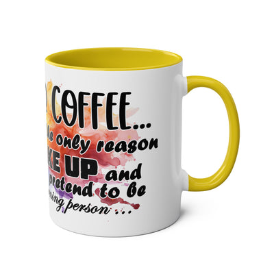 Funny Coffee Mug - Dear Coffee, You're the Only One I Wake Up For - 11oz