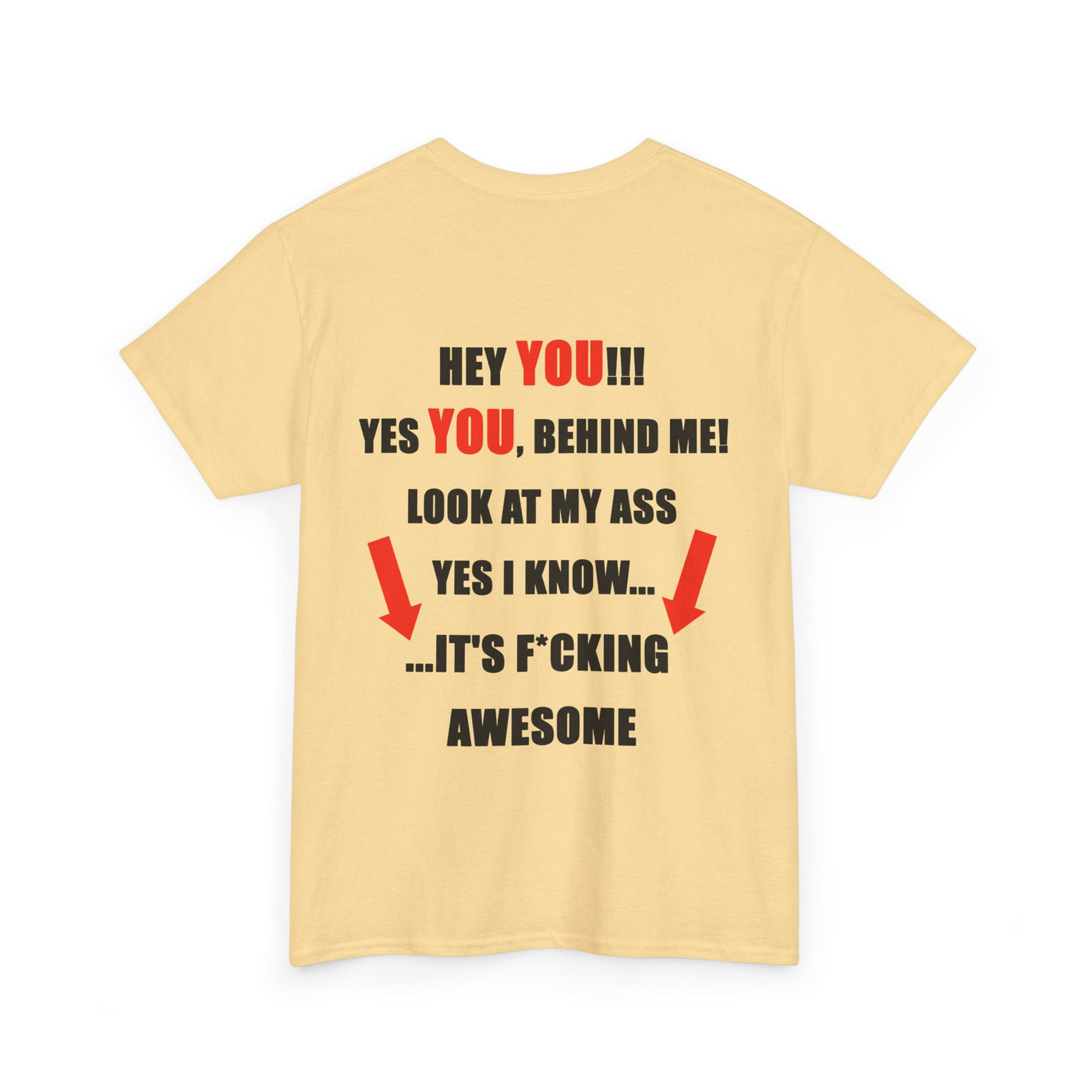 Hey You Behind me Funny T-Shirt
