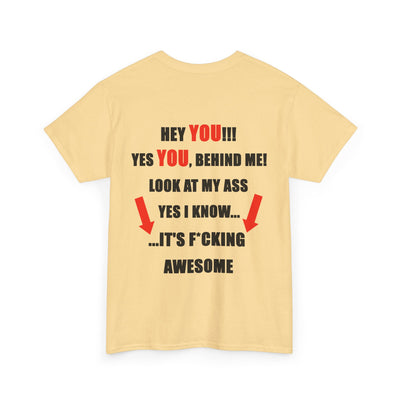 Hey You Behind me Funny T-Shirt