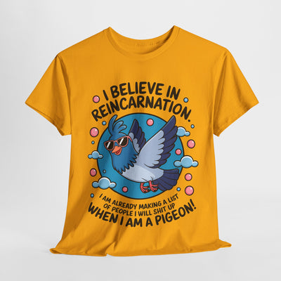 I believe in Reincarnaton - Funny T-Shirt
