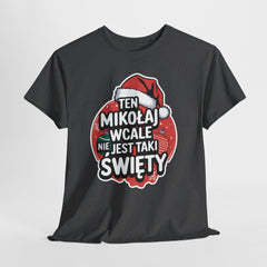Śmieszna koszulka świąteczna „Ten Mikołaj wcale nie jest taki święty” – zabawny t-shirt unisex z nadrukiem