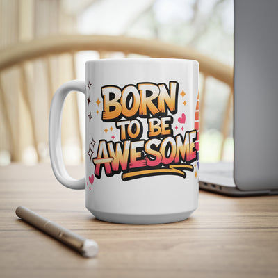 Mug - Born to Be Awesome Unicorn Ceramic Coffee Mug - Fun 11oz & 15oz Cups