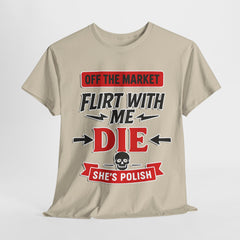 Funny Unisex Heavy Cotton Tee - "Off the Market - Flirt with Me - Die - She's Polish" - Great for Gifts, Casual Wear, Parties, [...]