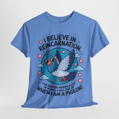 I believe in Reincarnaton - Funny T-Shirt