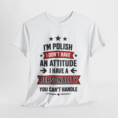 Polish Personality Tee, Funny T-Shirt for Polish Pride, Unisex Humor Shirt, Gift for Birthdays & Celebrations, Attitude Apparel