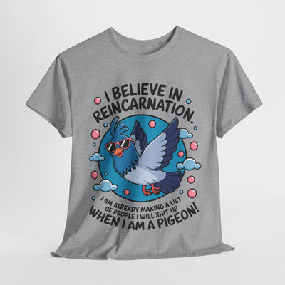 I believe in Reincarnaton - Funny T-Shirt