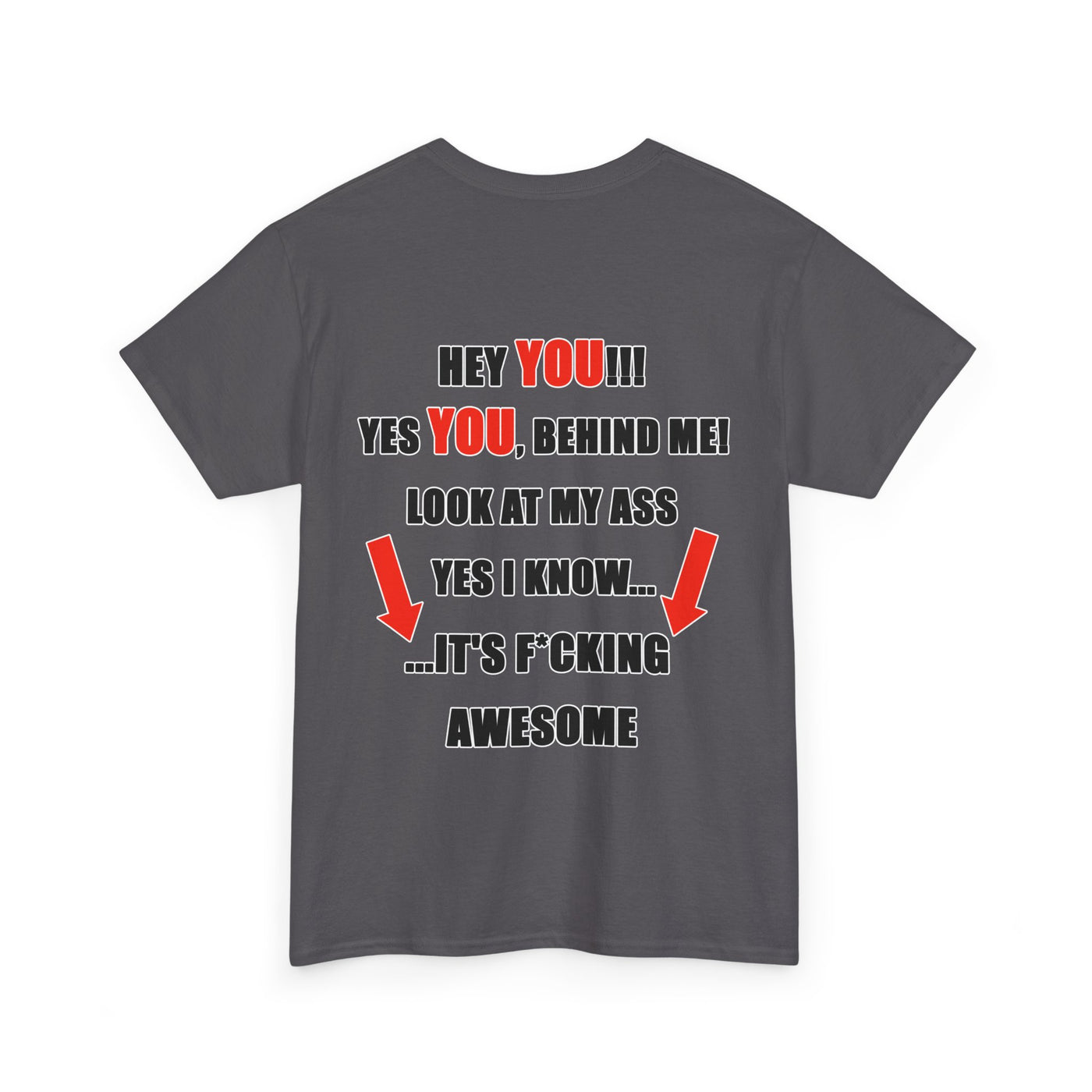 Hey You Behind me Funny T-Shirt