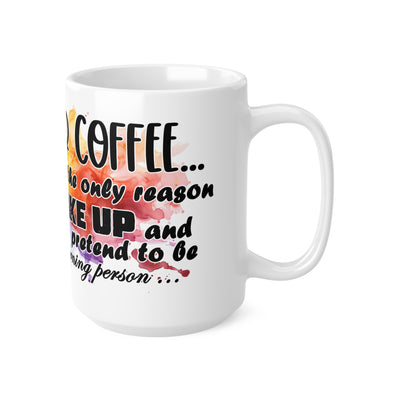 Humorous White Ceramic Coffee Mug - "Dear Coffee, You're the Only One I Wake Up To"
