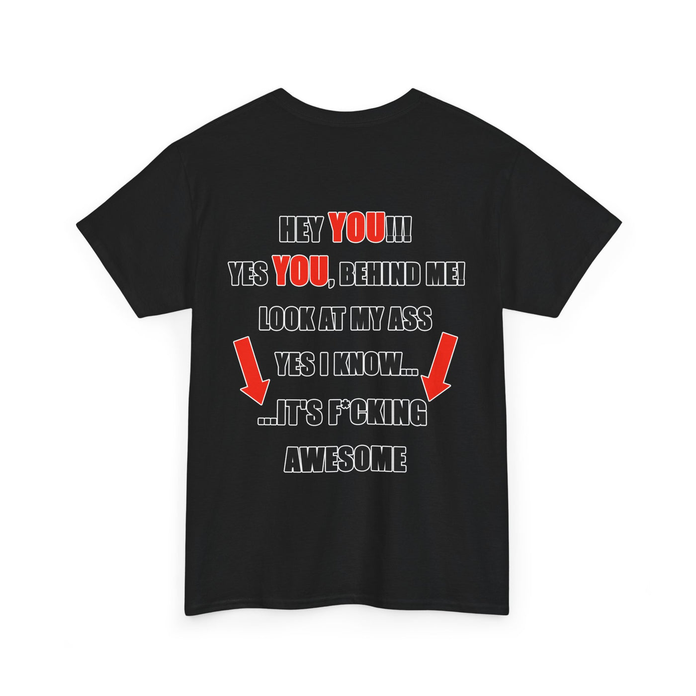 Hey You Behind me Funny T-Shirt