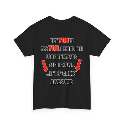 Hey You Behind me Funny T-Shirt