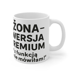 Kubek „Żona – wersja premium” ☕ | Z funkcją „A nie mówiłam!” 😄