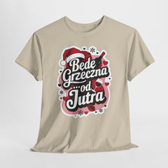 Koszulka  100% bawełna – klasyczny T-shirt premium z nadrukiem "Będę grzeczna od jutra"| Wysoka jakość, wygoda i styl