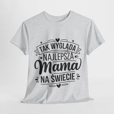 Tak Wygląda Najlepsza Mama- Koszulka dla każdej mamy