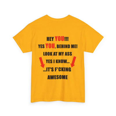Hey You Behind me Funny T-Shirt