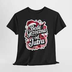 Koszulka  100% bawełna – klasyczny T-shirt premium z nadrukiem "Będę grzeczna od jutra"| Wysoka jakość, wygoda i styl