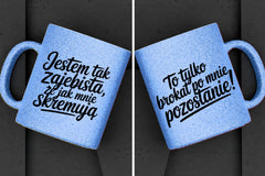 Kubek brokatowy "Jestem tak zajebista,że...." 330ml