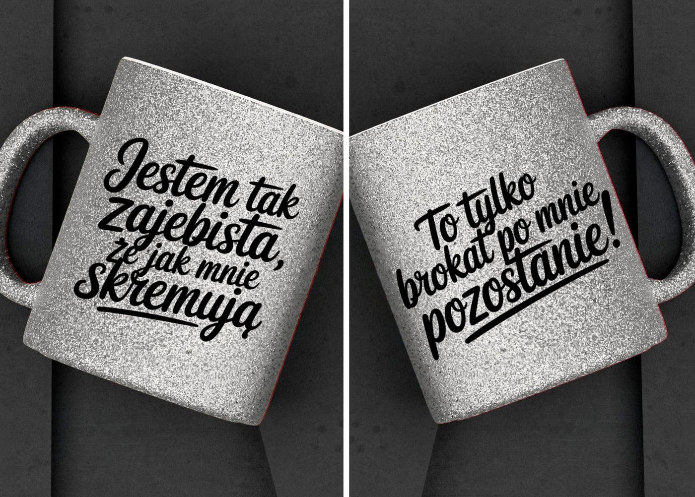 Kubek brokatowy "Jestem tak zajebista,że...." 330ml
