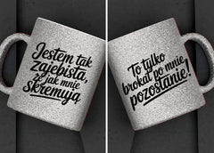 Kubek brokatowy "Jestem tak zajebista,że...." 330ml