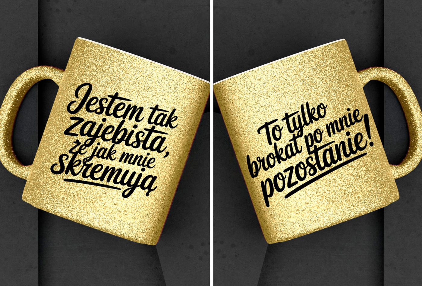 Kubek brokatowy "Jestem tak zajebista,że...." 330ml