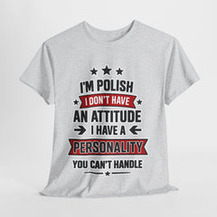 Polish Personality Tee, Funny T-Shirt for Polish Pride, Unisex Humor Shirt, Gift for Birthdays & Celebrations, Attitude Apparel