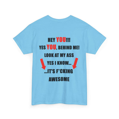 Hey You Behind me Funny T-Shirt