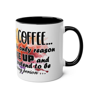 Funny Coffee Mug - Dear Coffee, You're the Only One I Wake Up For - 11oz