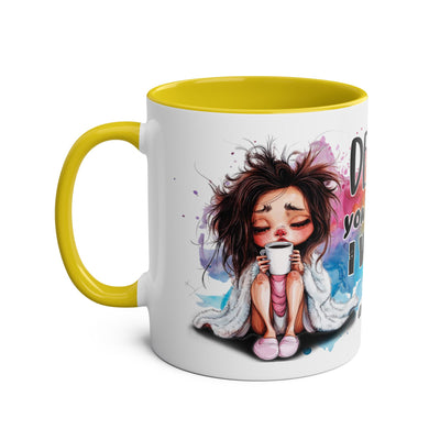 Funny Coffee Mug - Dear Coffee, You're the Only One I Wake Up For - 11oz