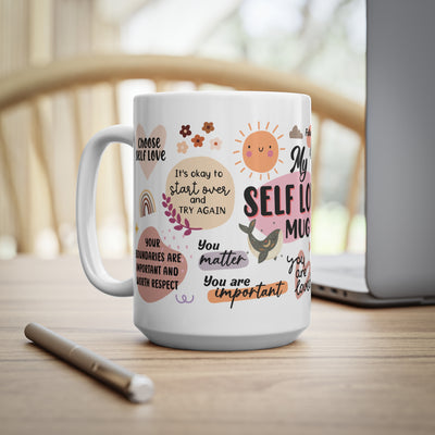 Mug - Self Love White Ceramic Coffee Mug - Inspirational Quotes for Daily Motivation - 11oz & 15oz