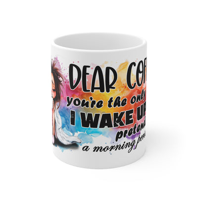 Humorous White Ceramic Coffee Mug - "Dear Coffee, You're the Only One I Wake Up To"
