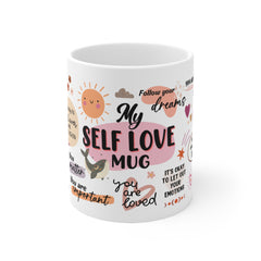 Mug - Self Love White Ceramic Coffee Mug - Inspirational Quotes for Daily Motivation - 11oz & 15oz