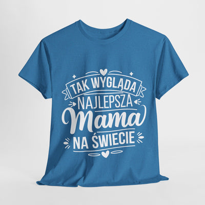 Tak Wygląda Najlepsza Mama- Koszulka dla każdej mamy