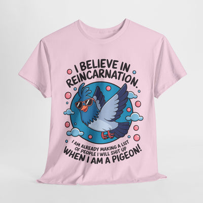 I believe in Reincarnaton - Funny T-Shirt