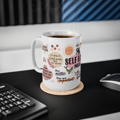 Mug - Self Love White Ceramic Coffee Mug - Inspirational Quotes for Daily Motivation - 11oz & 15oz