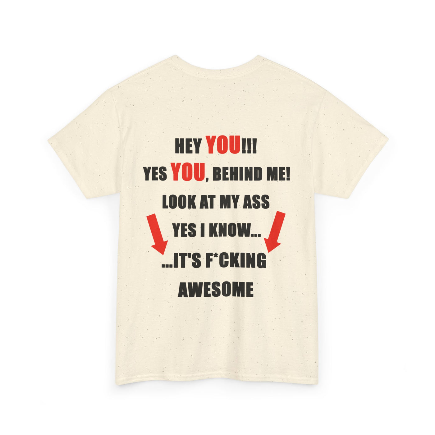 Hey You Behind me Funny T-Shirt