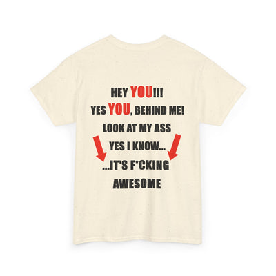 Hey You Behind me Funny T-Shirt