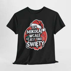Śmieszna koszulka świąteczna „Ten Mikołaj wcale nie jest taki święty” – zabawny t-shirt unisex z nadrukiem